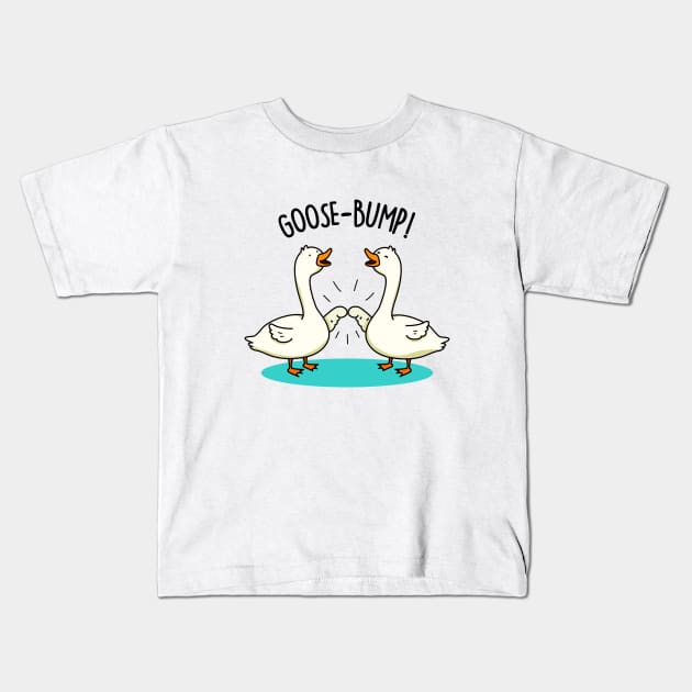 Goose Bump Cute Goose Pun Kids T-Shirt by punnybone